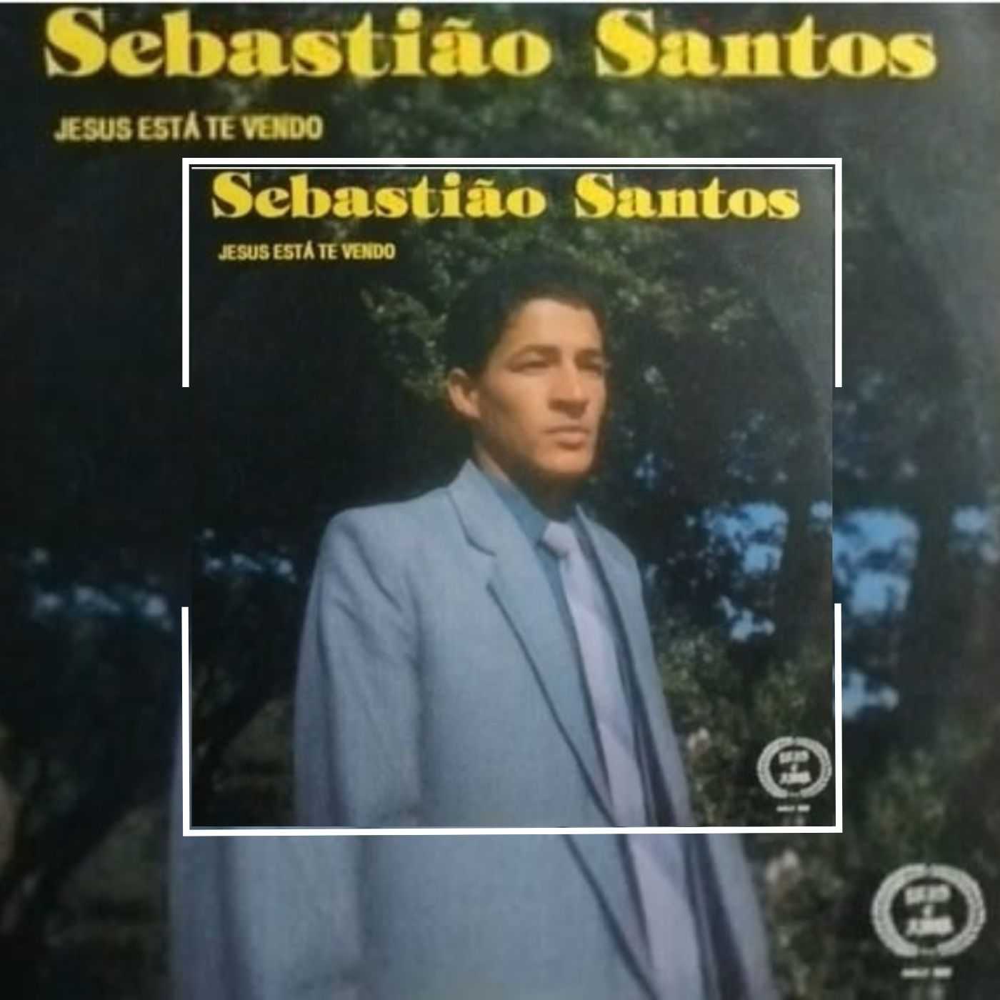 Sebastião Santos - Jesus Está Te Vendo