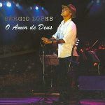 Sérgio Lopes - O Amor de Deus (2005)