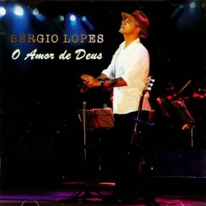 Sérgio Lopes - O Amor De Deus - 2005