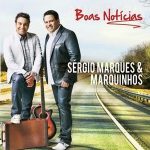 Sergio Marques e Marquinhos - Boas Noticias (2012)