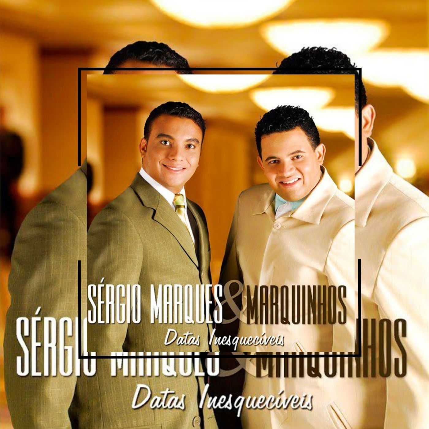 Sergio Marques e Marquinhos - Datas Inesquecíveis