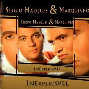 Sergio Marques e Marquinhos - Inexplicável