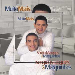 Sergio Marques e Marquinhos - Muito Mais