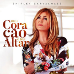 Shirley Carvalhaes - Meu coração é Teu Altar (2016)