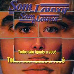 Som e Louvor - Todos São Iguais a Você 1999