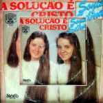 Sônia & Selma - A Solução é Cristo