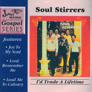 The Soul Stirrers - I'd Trade A Lifetime (1974)
