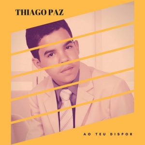 Thiago Paz - Ao Teu Dispor (2015)
