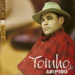 TOINHO DE ARIPIBÚ - COM SAPATO OU SEM SAPATO (2004)