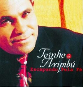 Toinho de Aripibu - Escapando Pela Fé
