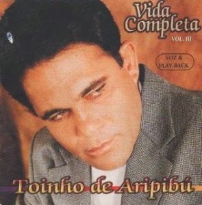 Toinho de Aripibu - Vida Completa (Voz e Play Back)