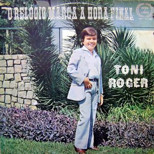 Toni Roger - O Relógio Marca a Hora Final