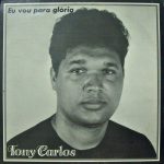 Tony Carlos - Eu vou Para Glória (1992)