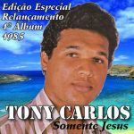 Tony Carlos - Somente Jesus (1985)