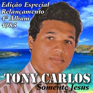 Tony Carlos - Somente Jesus (1985)