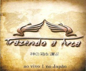 Trazendo a Arca - Ao vivo no Japão
