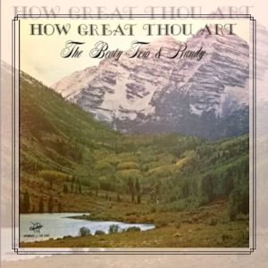Trio The Beaty & Randy How Great Thou Art - Nazarene Song Evangelists (1982)