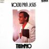 Triumpho - Voltei Pra Jesus