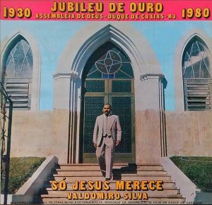 Valdomiro Silva - Só Jesus Merece (Jubileu de Ouro Assembléia de Deus - Duque de Caxias - RJ)