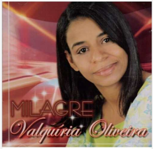 Valquíria Oliveira - Milagre 2007 CREDITO Givanildoal Acantara