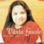 VANIA GUEDES - DEUS FEZ E FAZ