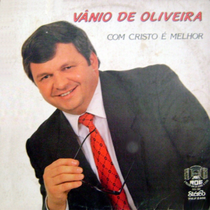 Vanio de Oliveira - Com Cristo é Melhor