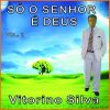 Vitorino Silva-Só o Senhor É Deus Vol. 2