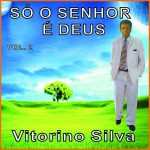 Vitorino Silva-Só o Senhor É Deus Vol. 2