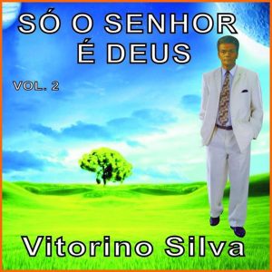 Vitorino Silva-Só o Senhor É Deus Vol. 2