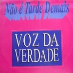 Voz da Verdade - Não é Tarde Demais (1993)