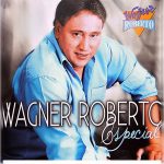 Wagner Roberto mais tocadas 2026