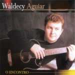 WALDECY AGUIAR O ENCONTRO