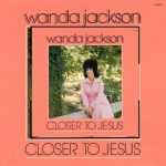 Wanda Jackson - Closer To Jesus 1973