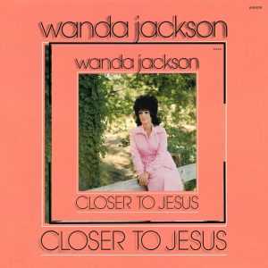 Wanda Jackson - Closer To Jesus 1973