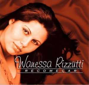 Wanessa Rizzutti - Recomeçar