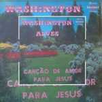 Washington Alves - Canção de amor para jesus