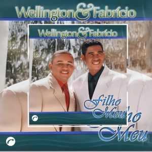 Wellington & Fabrício - Filho Meu