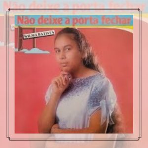 Wilma Batista - Não Deixe a Porta Fechar