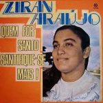 ZIRAN ARAÚJO, - Quem For Santo, Santifique-se Mais 1987