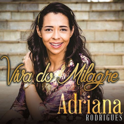 Adriana Rodrigues - Viva do Milagre (2018)