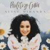 Baixe os CDs gospel – Aline Miranda – Profetizo Cura (2018) Aline Miranda - Profetizo Cura (2018)