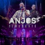 Anjos De Resgate mais tocadas 2026