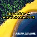 Borrachinha Alventino Cavalcante mais tocadas 2026