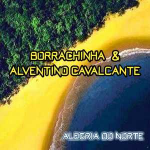 Borrachinha Alventino Cavalcante mais tocadas 2026