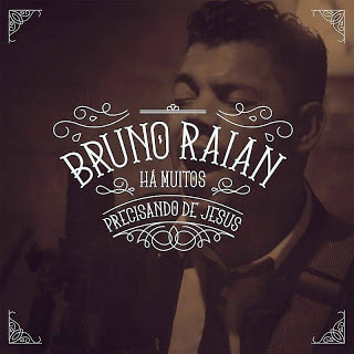 Bruno Raian - Há Muitos Precisando de Jesus (2016)