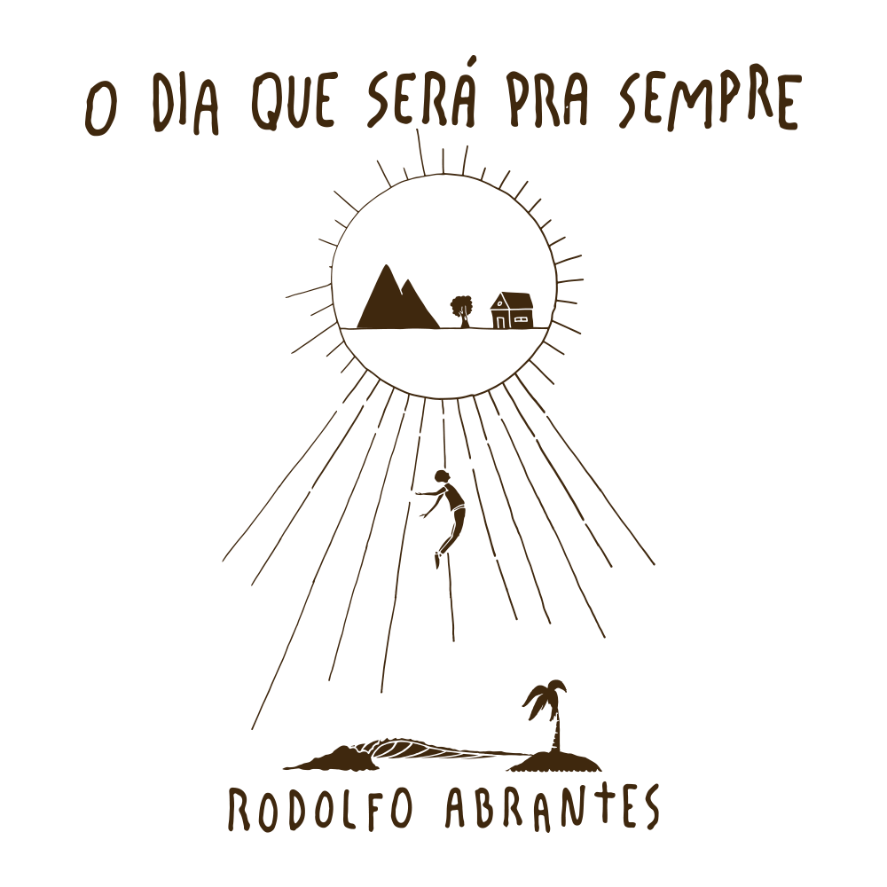 Rodolfo Abrantes - O Dia Que Será Pra Sempre (2018)
