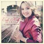 Baixe os CDs gospel - Carla Kelly - De Volta (2013) Carla Kelly - De Volta (2013)
