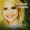 Baixe os CDs gospel – Cristiane Carvalho – Minhas Canções (2019) Cristiane Carvalho - Minhas Canções (2019)
