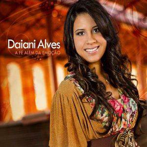 Daiani Alves - A Fé Além da Emoção (2012)
