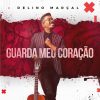 Delino Marçal - Guarda Meu Coração (2018)